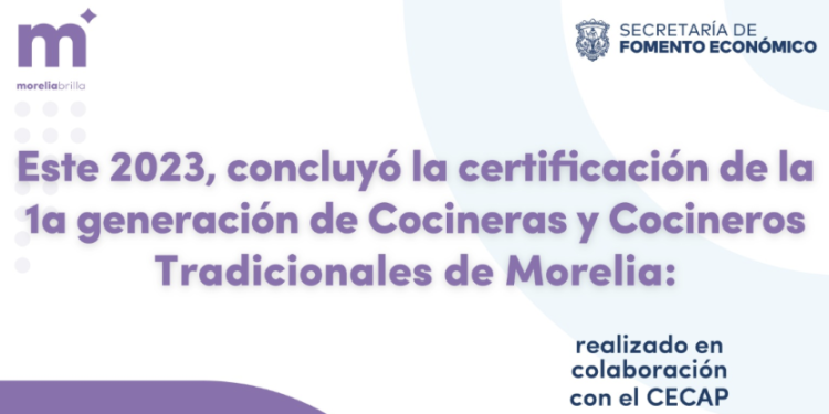 Con Cocineras y Cocineros Tradicionales, Gobierno Municipal fortalece la red gastronómica de Morelia
