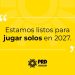 Estamos listos para jugar solos en 2027, porque tenemos con qué