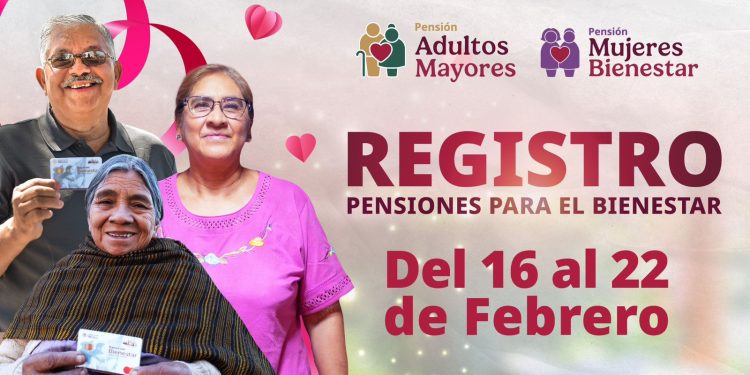 Del 16 al 22 de febrero, registro a Pensiones Mujeres Bienestar y Adultos Mayores